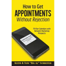How to Get Appointments Without Rejection: Fill Our Calendars with Network Marketing Prospects