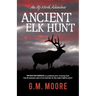 Ancient Elk Hunt: An Up North Adventure