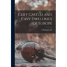 Cliff Castles and Cave Dwellings of Europe