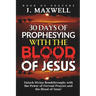 30 Days of Prophesying with the Blood of Jesus: Unlock Divine Breakthroughs with the Power of Fervent Prayers and the Blood of Jesus!