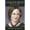 Charlotte Brontë Revisited