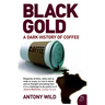 Black Gold: The Dark History of Coffee