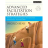 Advanced Facilitation Strategies: Tools and Techniques to Master Difficult Situations [With CD-ROM]