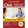 CNA Study Guide 2023-2024: 4 Practice Tests and Certified Nursing Assistant Exam Prep Book [6th Edition]