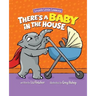 There's a Baby in the House: A Sweet Book about Welcoming a New Baby Sibling