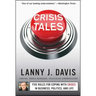 Crisis Tales: Five Rules for Coping with Crises in Business, Politics, and Life