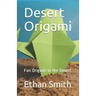 Desert Origami: Fun Origami in the Desert