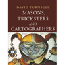 Masons, Tricksters and Cartographers: Comparative Studies in the Sociology of Scientific and Indigenous Knowledge