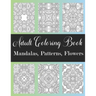 Adult Coloring Book: Mandalas, Patterns, Flowers: Amazing Designs Coloring Book For Stress Relieving, Relaxation, Fun, Soul Healing For Men