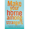 Make Your Home Among Strangers