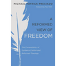 A Reformed View of Freedom: The Compatibility of Guidance Control and Reformed Theology