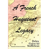 A French Huguenot Legacy