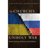 The Church's Unholy War: Russia's Invasion of Ukraine and Orthodoxy
