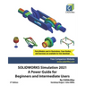 SOLIDWORKS Simulation 2021: A Power Guide for Beginners and Intermediate Users