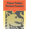Times Tables Picture Puzzles: ...the fun way to practice your multiplication skills