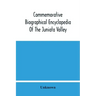 Commemorative Biographical Encyclopedia Of The Juniata Valley: Comprising The Counties Of Huntingdon, Mifflin, Juniata And Perry, Pennsylvania, Contai