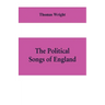 The political songs of England, from the reign of John to that of Edward II