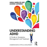 Understanding ADHD: A Guide to Symptoms, Management and Treatment