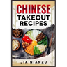 Chinese Takeout Recipes: Recipes Inspired by Chinese Takeout That You Can Make at Home (2022 Guide for Beginners)