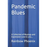 Pandemic Blues: A Collection of Musings and Expressions of Love & Loss...