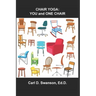 Chair Yoga: YOU and ONE CHAIR