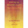 Physical Immortality: How to Overcome Death
