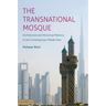 The Transnational Mosque: Architecture and Historical Memory in the Contemporary Middle East