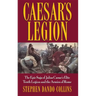 Caesar's Legion: The Epic Saga of Julius Caesar's Elite Tenth Legion and the Armies of Rome
