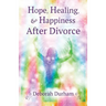 Hope, Healing, & Happiness After Divorce