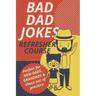 Bad Dad Jokes Book Refresher Course Perfect for New Dads and Grandads & those out of practice
