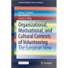 Organizational, Motivational, and Cultural Contexts of Volunteering: The European View