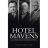 Hotel Mavens: Lucius M. Boomer, George C. Boldt and Oscar of the Waldorf