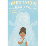 Mommy Lives In Heaven