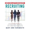 Revolutionary Recruiting: How The Faremouth Method Helps Job Seekers, Recruiters and Businesses Learn To Match People With Their Passions