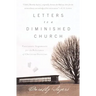 Letters to a Diminished Church: Passionate Arguments for the Relevance of Christian Doctrine