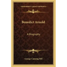 Benedict Arnold: A Biography