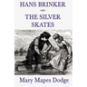 Hans Brinker -Or- The Silver Skates