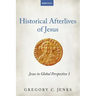 Historical Afterlives of Jesus: Jesus in Global Perspective 1