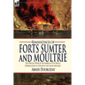 Reminiscences of Forts Sumter and Moultrie: the Opening Phase of the American Civil War as Experienced by an Officer of the Union Artillery