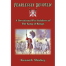 Fearlessly Devoted: A Devotional for Soldiers of the King of Kings