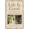 Life Is Good: Wit & Wisdom of a Vermont Homesteader
