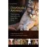 Disposable Animals: The Harms We Inflict & How We Stop