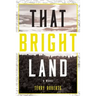 That Bright Land