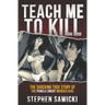 Teach Me to Kill: The Shocking True Story of the Pamela Smart Murder Case