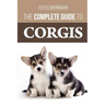 The Complete Guide to Corgis: Everything to know about both the Pembroke Welsh and Cardigan Welsh Corgi dog breeds