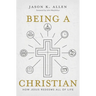 Being a Christian: How Jesus Redeems All of Life