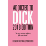 Addicted to Dick 2018 Edition: "A Very Serious Subject, Life and Death"