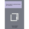 Zane Grey's Adventures In Fishing