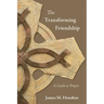 The Transforming Friendship: A Guide to Prayer
