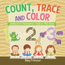 Count, Trace and Color - Workbook for Kindergarten Children's Math Books